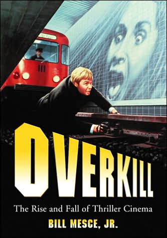 Cover for Mesce, Bill, Jr. · Overkill: The Rise and Fall of Thriller Cinema (Paperback Book) (2007)