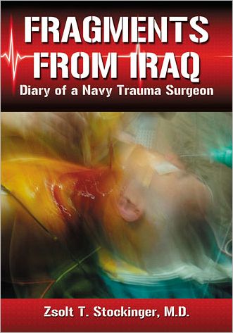 Cover for Zsolt T. Stockinger · Fragments from Iraq: Diary of a Navy Trauma Surgeon (Paperback Book) (2012)