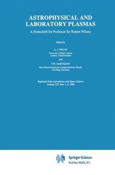 A J Willis · Astrophysical and Laboratory Plasmas: A Festschrift for Professor Sir Robert Wilson (Hardcover Book) [Reprinted from ASTROPHYSICS AND SPACE SCIENCE, 237 edition] (1996)