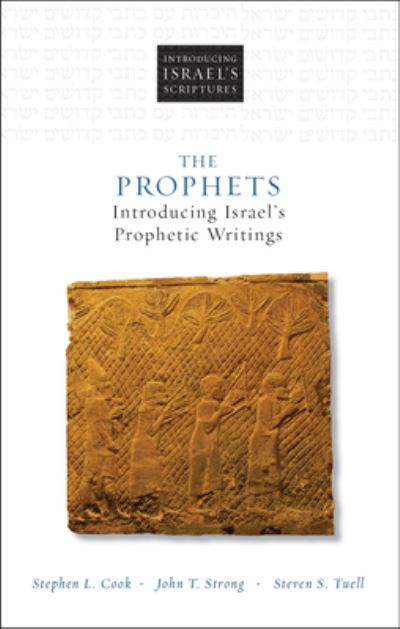 Cover for Stephen L. Cook · The Prophets: Introducing Israel's Prophetic Writings - Introducing Israel's Scriptures (Hardcover Book) (2022)