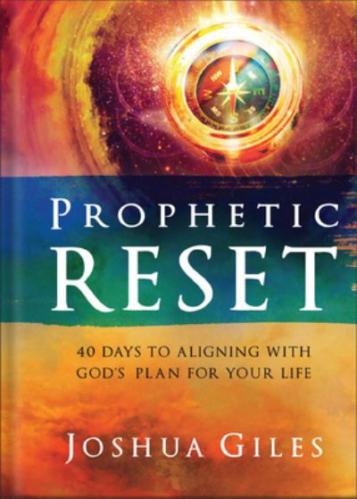 Cover for Joshua Giles · Prophetic Reset: 40 Days to Aligning with God's Plan for Your Life (Hardcover Book) (2024)