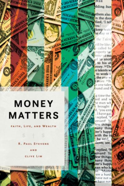 Cover for R Paul Stevens · Money Matters: Faith, Life, and Wealth (Paperback Book) (2021)