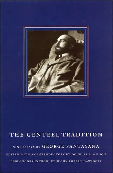 The Genteel Tradition: Nine Essays by George Santayana - George Santayana - Books - University of Nebraska Press - 9780803292512 - May 1, 1998