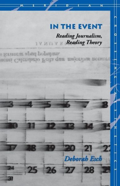 Cover for Deborah Esch · In the Event: Reading Journalism, Reading Theory - Meridian: Crossing Aesthetics (Taschenbuch) (1999)