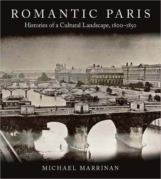 Cover for Michael Marrinan · Romantic Paris: Histories of a Cultural Landscape, 1800–1850 (Paperback Book) (2009)