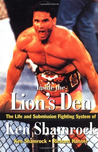 Inside the Lion's Den: the Life and Submission Fighting System of Ken Shamrock - Richard Hanner - Kirjat - Tuttle Publishing - 9780804831512 - sunnuntai 15. maaliskuuta 1998
