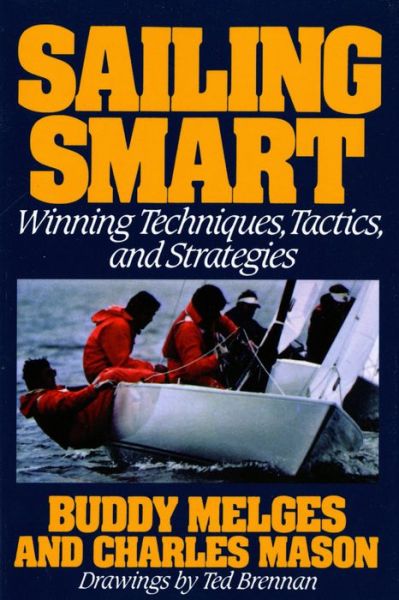Sailing Smart: Winning Techniques, Tactics, and Strategies - Charles Mason - Books - Holt Paperbacks - 9780805003512 - April 15, 1987