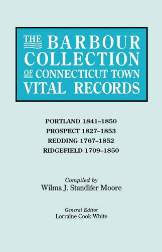 Cover for Wilma J. Standifer Moore · The Barbour Collection of Connecticut Town Vital Records. Volume 36: Portland (1841-1850), Prospect (1827-1853), Redding (1767-1852), and Ridgefield (1709-1850) (Paperback Book) [1st edition] (2010)