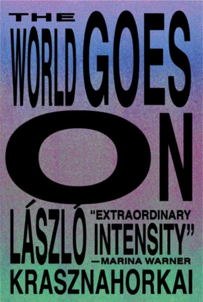 Cover for Laszlo Krasznahorkai · The World Goes On (Paperback Book) (2024)