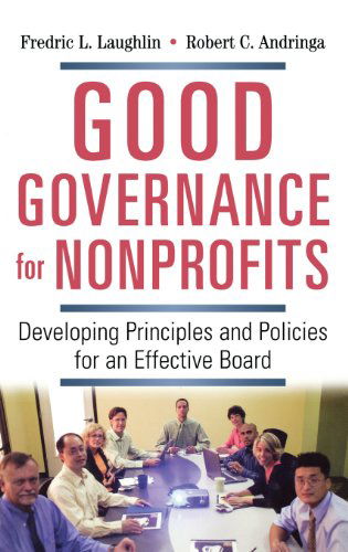 Cover for Robert C. Andringa · Good Governance for Nonprofits: Developing Principles and Policies for an Effective Board (Hardcover Book) (2007)