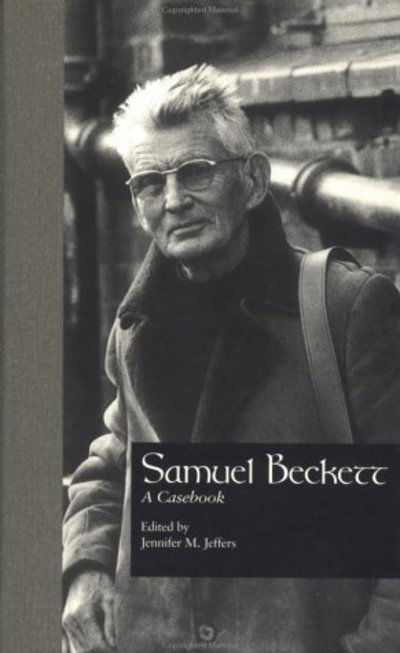 Cover for Jennifer M. Jeffers · Samuel Beckett: A Casebook - Casebooks on Modern Dramatists (Hardcover Book) (1998)