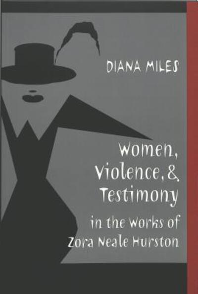 Cover for Diana Miles · Women, Violence, and Testimony in the Works of Zora Neale Hurston - African-American Literature and Culture Expanding and Exploding the Boundaries (Paperback Book) (2003)
