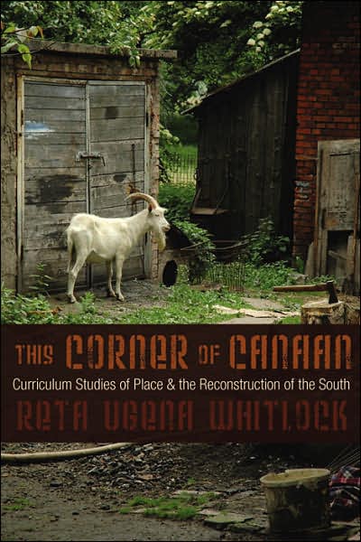 This Corner of Canaan: Curriculum Studies of Place and the Reconstruction of the South - Complicated Conversation: a Book Series of Curriculum Studies - Reta Ugena Whitlock - Books - Peter Lang Publishing Inc - 9780820486512 - January 11, 2007