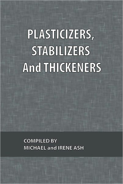 Cover for Michael Ash · Plasticizers, Stabilizers and Thickeners: What Every Technologist Wants To Know Volume 3 (Pocketbok) (1989)