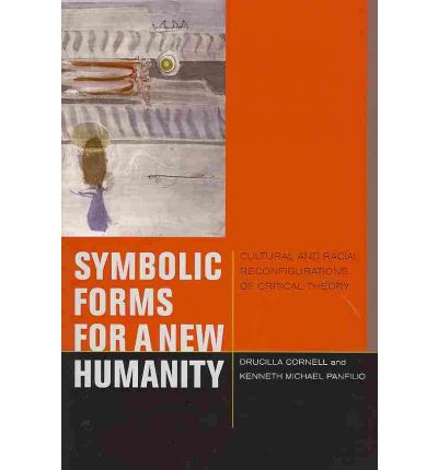 Cover for Drucilla Cornell · Symbolic Forms for a New Humanity: Cultural and Racial Reconfigurations of Critical Theory - Just Ideas (Paperback Book) (2010)