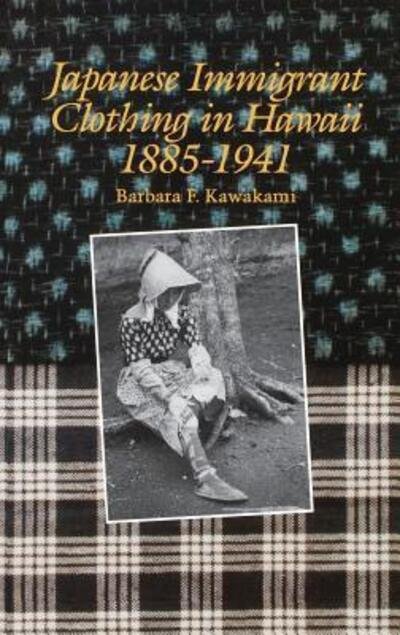 Cover for Barbara F. Kawakami · Japanese immigrant clothing in Hawaii, 1885-1941 (Book) (1993)