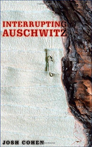 Cover for Josh Cohen · Interrupting Auschwitz: Art, Religion, Philosophy (Innbunden bok) (2003)