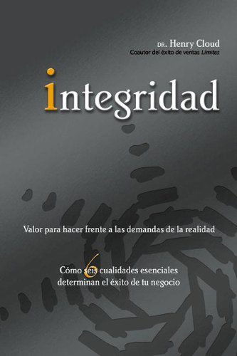 Cover for Dr Henry Cloud · Integridad: Valor Para Hacer Frente a Las Demandas de la Realidad; C mo Seis Cualidades Esenciales Determinan El  xito de Tu Negocio (Paperback Book) [Spanish edition] (2008)