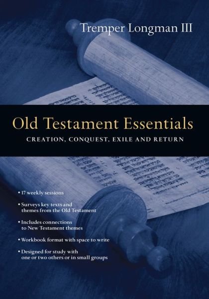 Cover for Tremper Longman Iii · Old Testament Essentials – Creation, Conquest, Exile and Return (Paperback Bog) (2013)