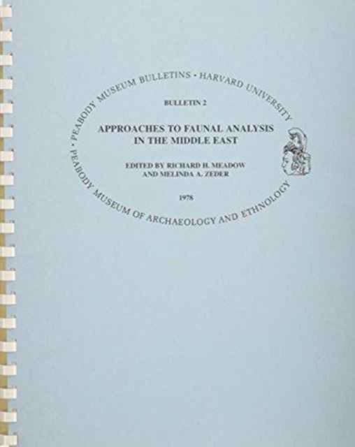 Approaches to Faunal Analysis in the Middle East - Peabody Museum Bulletins - Rh Meadow - Kirjat - Peabody Museum of Archaeology & Ethnolog - 9780873659512 - torstai 26. kesäkuuta 2003