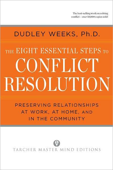 Dudley Weeks · The Eight Essential Steps to Conflict Resolution: Preserving Relationships at Work, at Home and in the Community (Paperback Book) (1994)