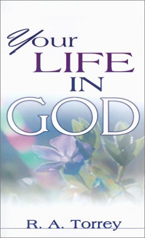 Cover for R a Torrey · Your Life in God (Pocketbok) (2002)