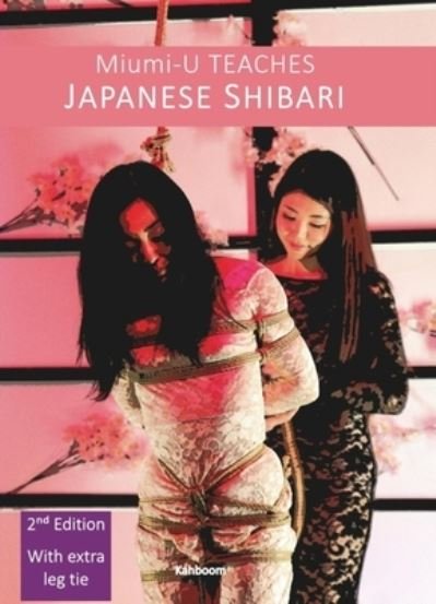 Miumi-U Teaches Japanese Shibari - Miumi-U - Books - Kahboom Ltd - 9780957627512 - March 1, 2016