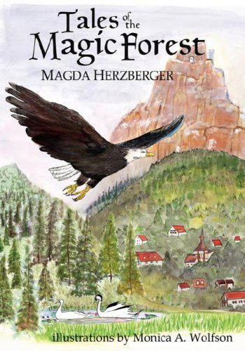 Tales of the Magic Forest - Magda Herzberger - Książki - 1st World Library Incorporated - 9780977779512 - 15 grudnia 2006