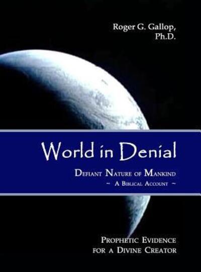 Cover for Roger G Gallop · World in Denial - Defiant Nature of Mankind (Hardcover Book) (2016)