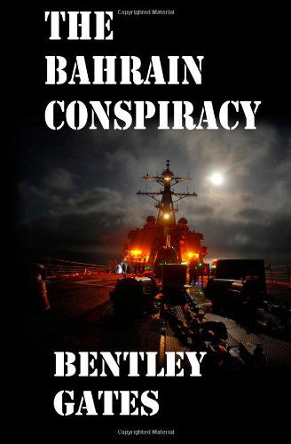 The Bahrain Conspiracy - Bentley Gates - Books - Savant Books & Publications LLC - 9780984117512 - March 18, 2010