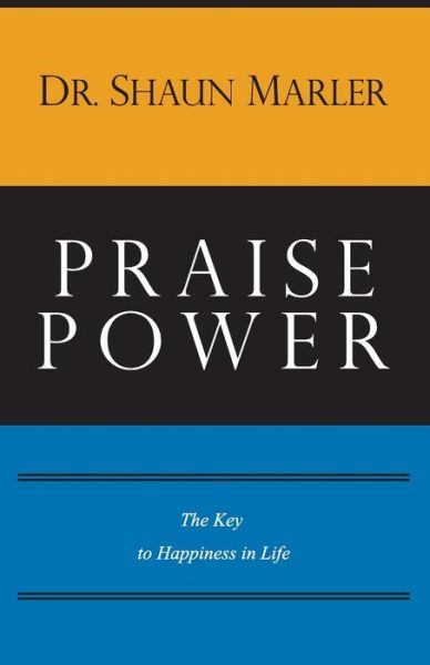 Praise Power - Shaun Marler - Books - World Harvest Ministries - 9780987132512 - January 25, 2017