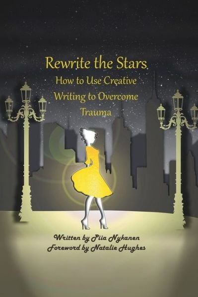 Cover for Piia Nykanen · Rewrite The Stars How to Use Creative Writing to Overcome Trauma (Paperback Bog) (2018)