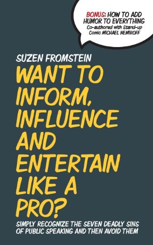 Suzen Fromstein · Want to Inform, Influence and Entertain Like a Pro?: Simply Recognize the Seven Deadly Sins of Public Speaking and then Avoid Them (Pocketbok) (2013)