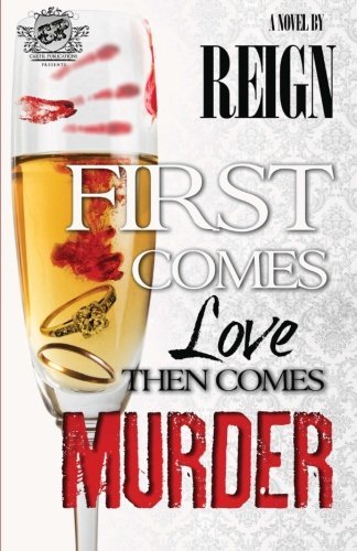Cover for Reign (T. Styles) · First Comes Love then Comes Murder (The Cartel Publications Presents) (Paperback Book) (2013)