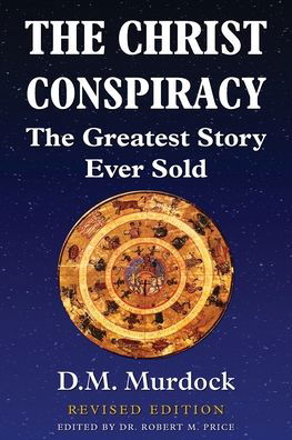 Cover for D M Murdock · The Christ Conspiracy: The Greatest Story Ever Sold - Revised Edition (Paperback Book) [Revised edition] (2020)