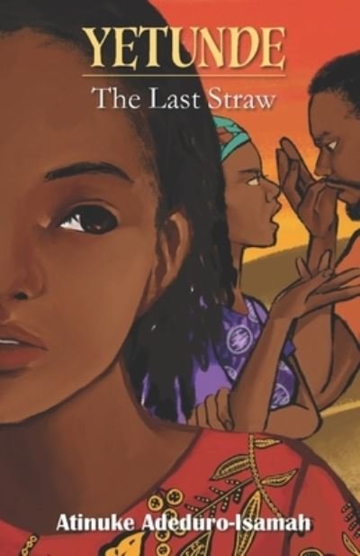 Cover for Atinuke Adeduro-Isamah · Yetunde: The Last Straw (Paperback Book) (2022)