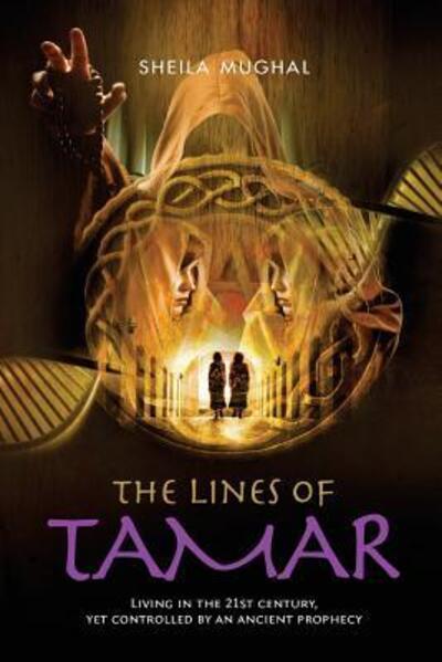 The Lines of Tamar : Living in the 21st century, yet controlled by an ancient prophecy - Sheila Mughal - Boeken - Amazon Digital Services LLC - KDP Print  - 9780995713512 - 7 februari 2017