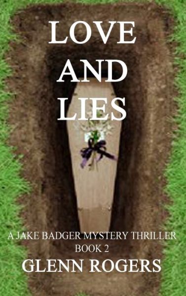Cover for Glenn Rogers · Love and Lies A Jake Badger Mystery Book 2 (Hardcover Book) (2015)