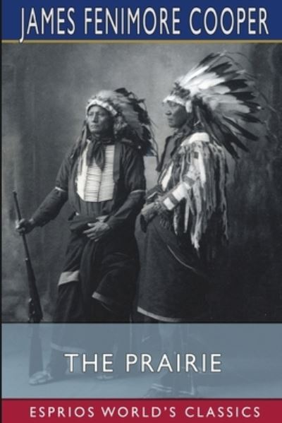 The Prairie (Esprios Classics) - James Fenimore Cooper - Bøker - Blurb - 9781006337512 - 26. april 2024