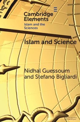 Cover for Guessoum, Nidhal (American University of Sharjah, United Arab Emirates) · Islam and Science: Past, Present, and Future Debates - Elements in Islam and Science (Pocketbok) (2023)
