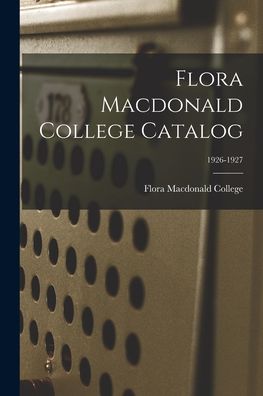 Cover for Flora MacDonald College · Flora Macdonald College Catalog; 1926-1927 (Pocketbok) (2021)