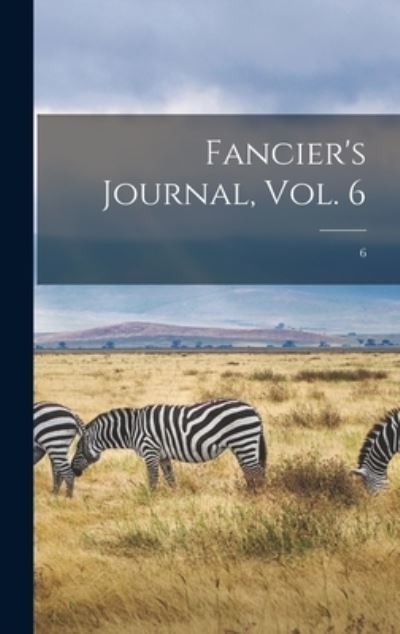 Fancier's Journal, Vol. 6; 6 - Anonymous - Książki - Legare Street Press - 9781013829512 - 9 września 2021