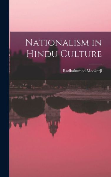 Cover for Radhakumed Mookerji · Nationalism in Hindu Culture (Book) (2022)