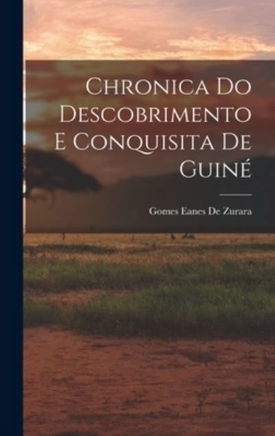 Chronica Do Descobrimento e Conquisita de Guiné - Gomes Eanes De Zurara - Livres - Creative Media Partners, LLC - 9781018051512 - 27 octobre 2022