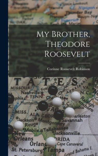 Cover for Corinne Roosevelt Robinson · My Brother, Theodore Roosevelt (Bok) (2022)