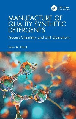 Cover for Sam A. Hout · Manufacture of Quality Synthetic Detergents: Process Chemistry and Unit Operations (Hardcover Book) (2025)