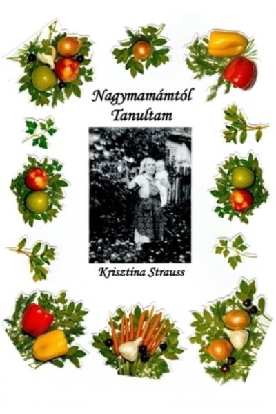 Cover for Krisztina Strauss · Nagymamamtol tanultam (Paperback Bog) (2021)