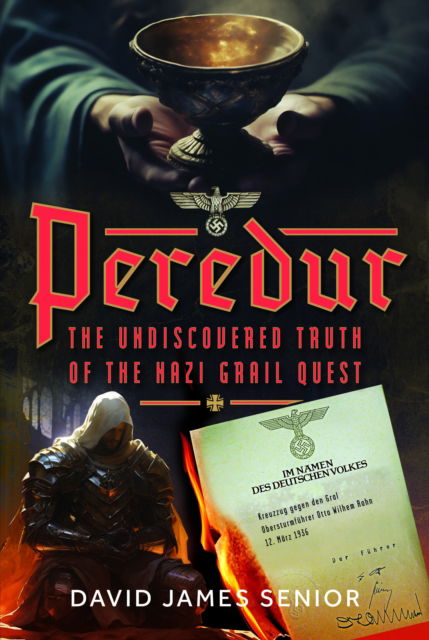 Cover for David James Senior · Peredur, The Undiscovered Truth of the Nazi Grail Quest (Inbunden Bok) (2024)