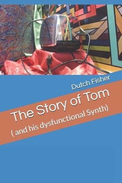 Cover for Dutch Fisher · The Story of Tom (Paperback Bog) (2019)