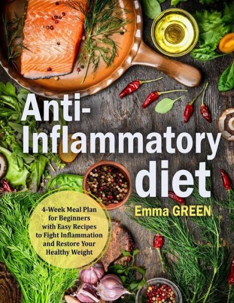 Anti-Inflammatory Diet - Emma Green - Kirjat - Oksana Alieksandrova - 9781087811512 - tiistai 15. lokakuuta 2019